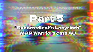 Part 5 (+Cover) | MAP " Spoottedleaf's Labyrinth " @darkeing