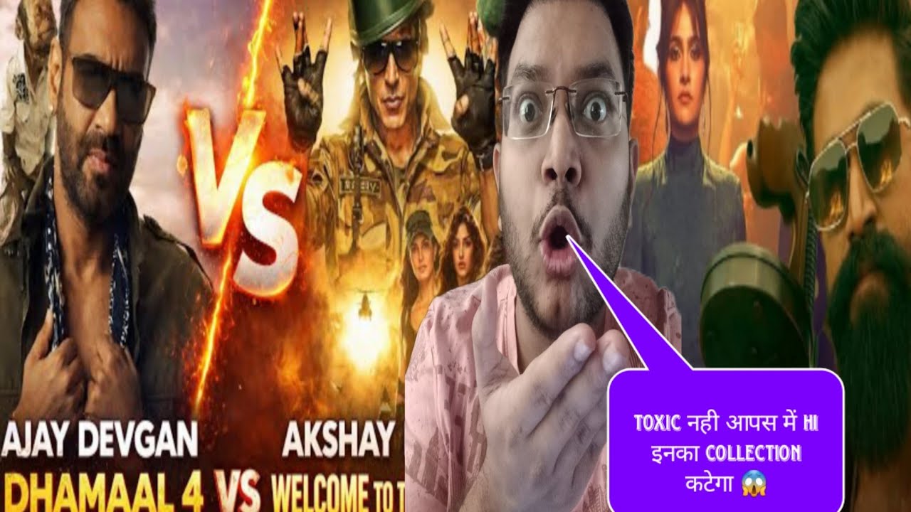 TOXIC VS WELCOME TO THE JUNGLE VS DHAMAAL 4 MINI CLASH CONFIRMED | TOXIC POSTPONED के वजह से नुकसान?