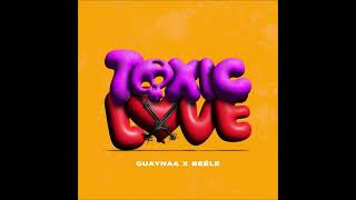 Guaynaa, Beele – Toxic Love Resimi