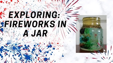 Fireworks in a Jar!