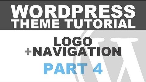 Responsive Wordpress Theme Tutorial - Part 4 - Logo and Navigation Menu