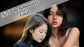 Nerd the billionaire  Final episode| Jenlisa FF Oneshot |  ( Requested story )/ Solving everything