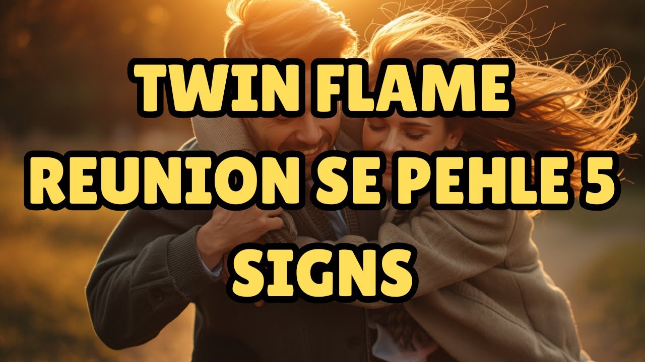 TWIN FLAME REUNION SE PEHLE 5 SIGNS - YouTube