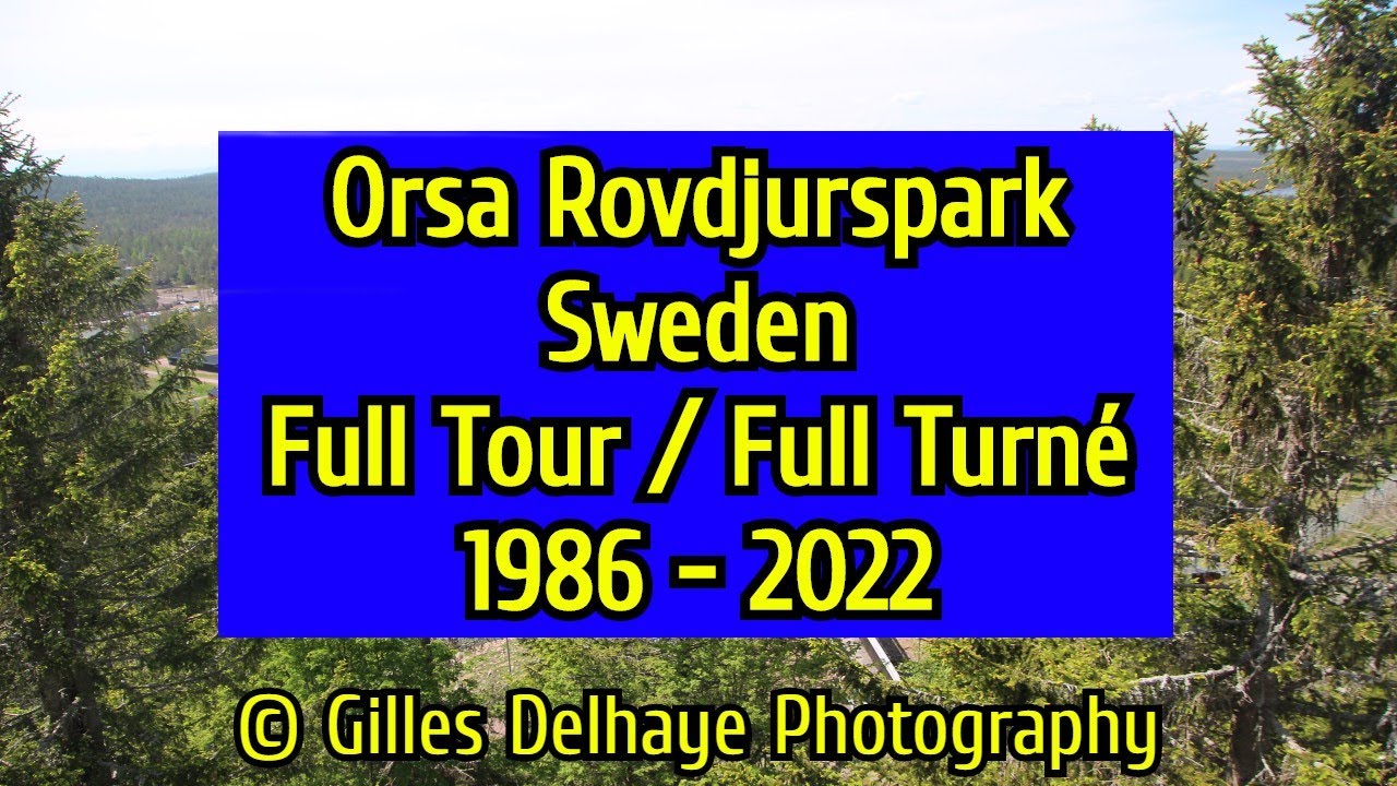 Orsa Rovdjurpark (Sweden) - Full Turné / Full Tour - (1986 - 2022)