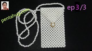 วิธีทำ กระเป๋า ลูกปัด ไข่ มุก แบบที่ 17 ตอนที่ 3/3  How to make a pearl bead bag  design 17 ep.3/3