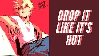 DROP IT LIKE ITS HOT YUH - bakugo katsuki edit.