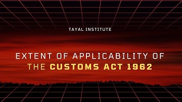 Extent of applicability of Customs Act I Customs Law I Prof.Rajesh Tayal I CBLR Exam 