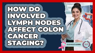 How Do Involved Lymph Nodes Affect Colon Cancer Staging? - Colon Health Channel