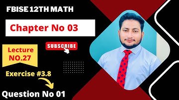 12th Class Math Exercise 3.8 | 2nd year mathematics Chapter 3 Exercise 3.8 Question 1