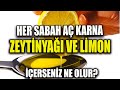 Zeytinyağı ve Limonu Karıştırıp Aç Karna İçerseniz Bunlar Olur!