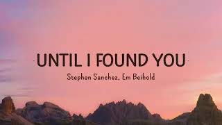 Until I Found You - Stephen Sanchez & Em Beihold (LYRICS)