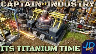 JD's Titanium Build 🚛 Captain of Industry DragonIsle 🚜 Ep61 👷 Lets Play, Walkthrough