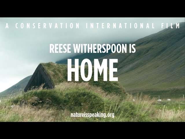 Nature Is Speaking – Reese Witherspoon is Home | Conservation International (CI)