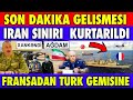 AZERBAYCAN !! İRAN SINIRINI KOMPLE GERİ ALDI | FRANSA DAN TÜRK KARGO GEMİSİNE | AZERBAYCAN SON DURUM