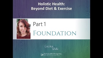 Holistic Health: Part 1 - Foundation