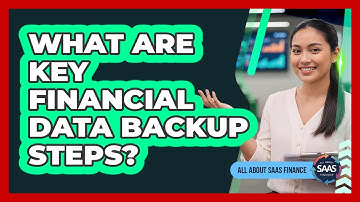 What Are Key Financial Data Backup Steps?