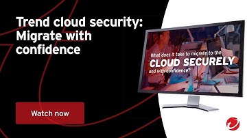 Trend cloud security: Migrate with Confidence (Trailer)