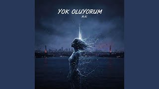Yok Oluyorum