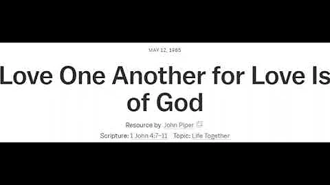 Love One Another for Love Is of God - John Piper Classics MP3 to Video