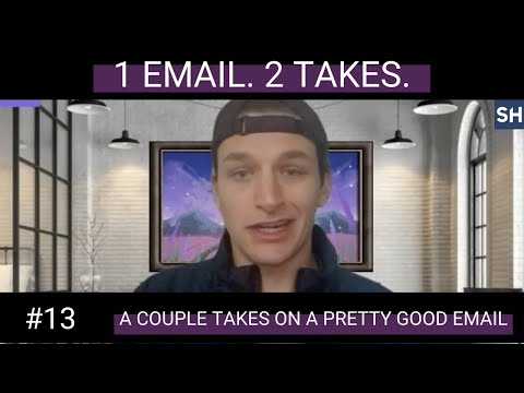 1 Email. 2 Takes. #13: A Couple Takes on a Pretty Good Email