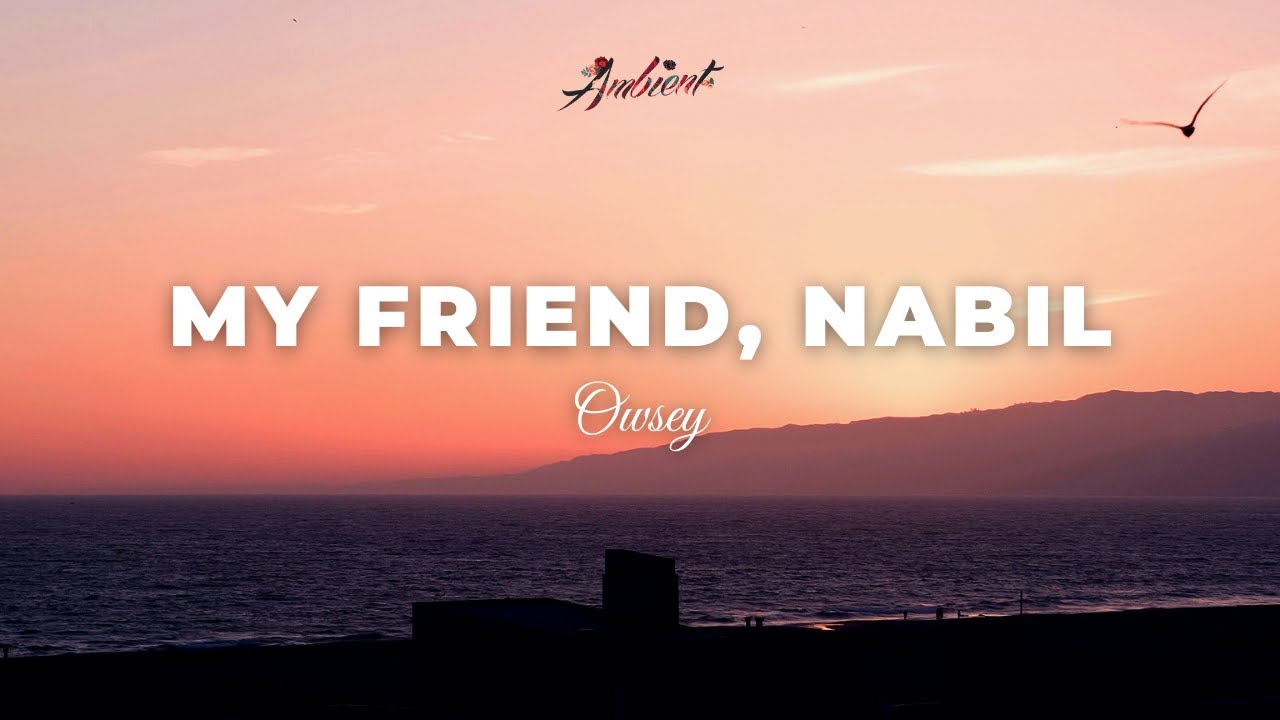 Owsey - My Friend, Nabil [cinematic ambient chill] - YouTube