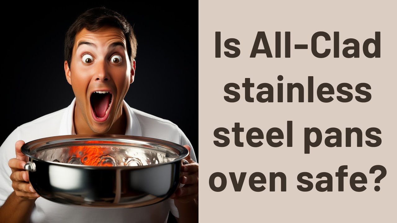 Is AllClad stainless steel pans oven safe? YouTube