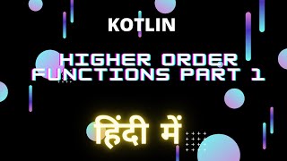 Higher Order Functions | Kotlin | Part 1 |  Hindi