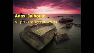 Anas Jalhoum Surah Al Qadr The Night of Decreeأنس جلهوم سورة القدر