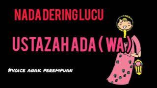 NADA DERING LUCU (USTAZAH ADA WA) #ringtone anak perempuan