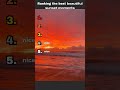Ranking the best beautiful sunset moments