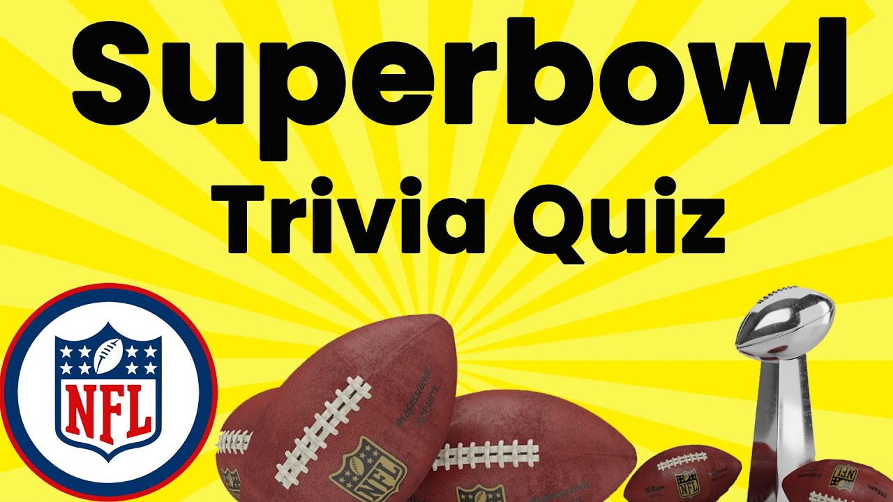 Super Bowl trivia quiz NFL Super Bowl Quiz How Well Do You Know