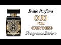 Initio Parfums OUD FOR GREATNESS Fragrance Review
