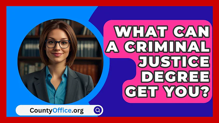What Can A Criminal Justice Degree Get You? - CountyOffice.org