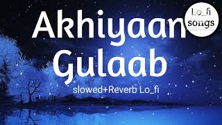 slow cloud || akhiyaan gulaab lofi song || akhiyaan gulaab || akhiyaan gulab mitraz || slowed reverb