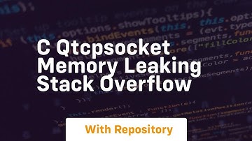 c QTcpSocket memory leaking Stack Overflow