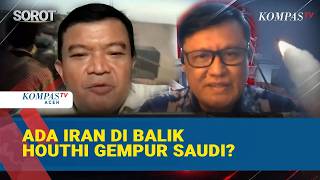 [FULL] Iran di Balik Houthi Gempur Arab Saudi? Ini Analisis Pengamat Timur Tengah dan Guru Besar UGM