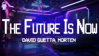 David Guetta, MORTEN ⚡ The Future Is Now \/ Lyrics