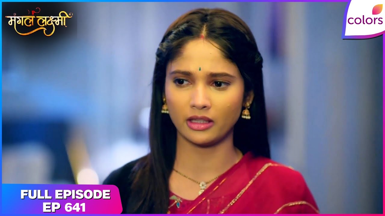 Mangal Lakshmi | Full Episode - 641 | Lakshmi Faces a Cruel Deal | Colors TV