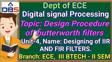 Digital signal Processing, Designing of IIR &FIR FILTERS, Design Procedure of  butterworth filters