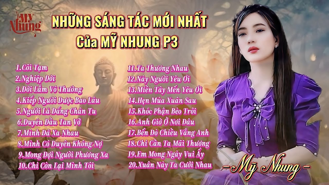 NHỮNG SÁNG TÁC MỚI NHẤT CỦA MỸ NHUNG P3 - CÕI TẠM - NGHIỆP ĐỜI - KIẾP NGƯỜI ĐƯỢC BAO LÂU