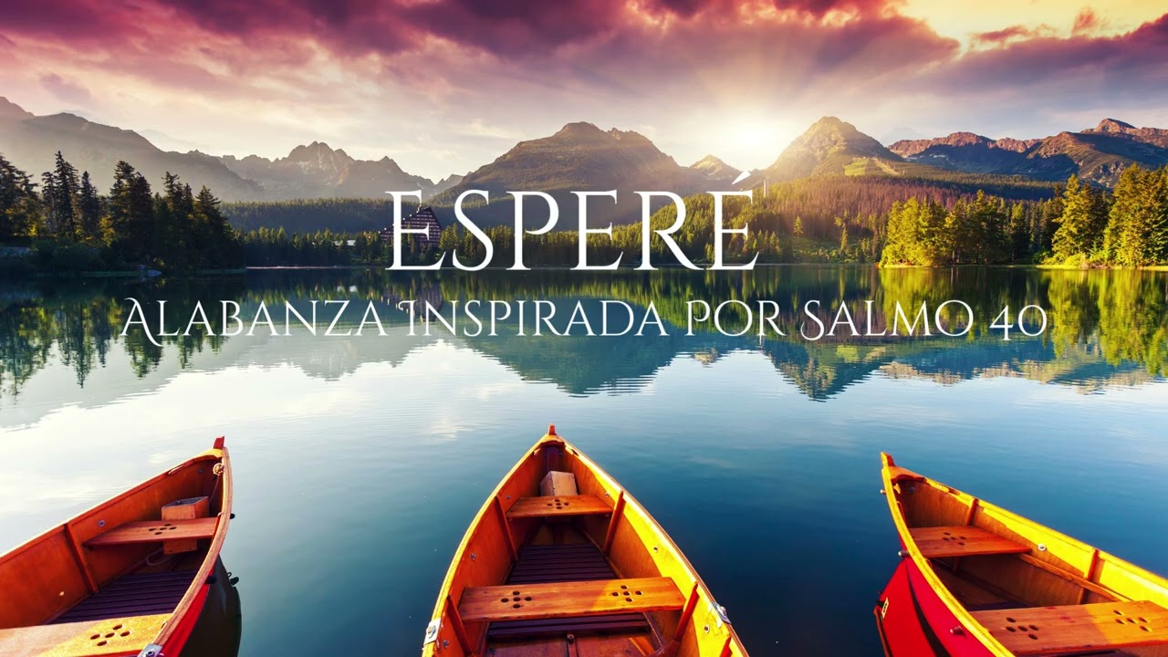 🎶 Alabanza de Adoración | Inspirada por Salmo 40– Espere