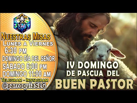 DOMINGO, 21 de abril 2024. Jesucristo Buen Pastor.