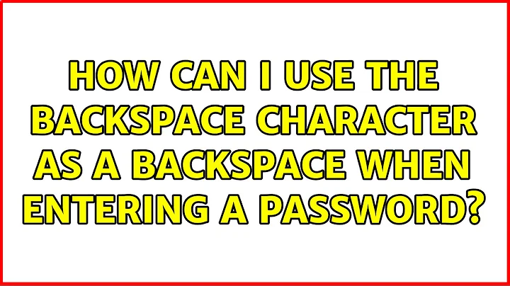 Ubuntu: How can I use the backspace character as a backspace when entering a password?