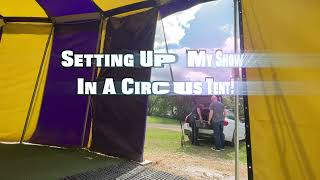 Setting Up My Show In A Circus Tent