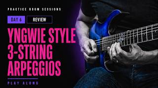 Yngwie Style 3 String Arpeggios: Day 6 - Review Day