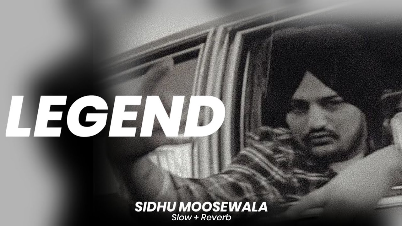 Sidhu Moosewala – LEGEND (Slowed + Reverb)