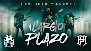 Hermanos Figueroa - A Largo Plazo [En Vivo]