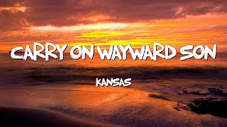 Carry On Wayward Son - Kansas (Lyrics)