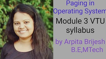 Paging in Operating System| Module 3 VTU Syllabus by Arpita Brijesh