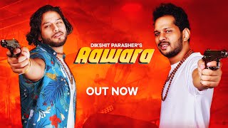 AAWARA Song : Dikshit Parasher | Harry Solanki | New Haryanvi Songs Haryanavi 2021